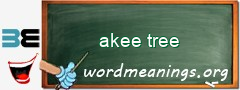 WordMeaning blackboard for akee tree